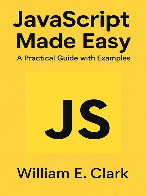 Title details for JavaScript Made Easy by William E. Clark - Available
